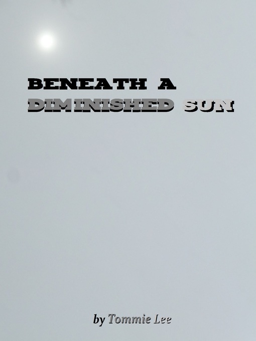 Title details for Beneath a Diminished Sun by Tommie Lee - Available
